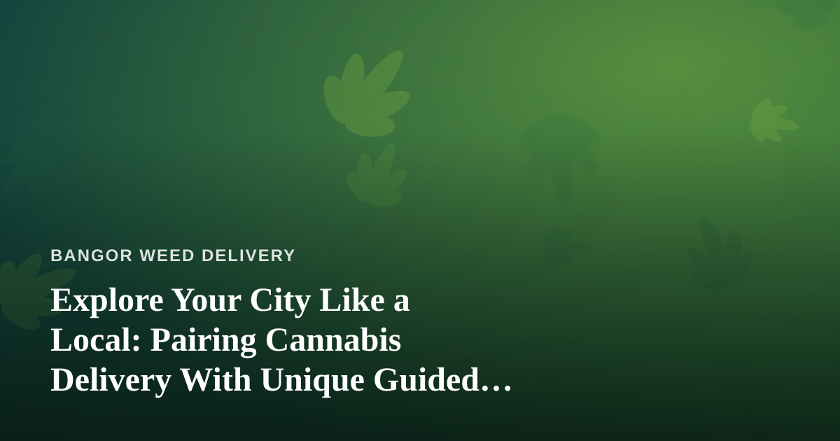 Explore Your City Like a Local: Pairing Cannabis Delivery With Unique Guided Tours