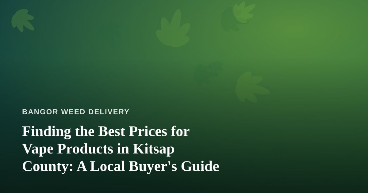 Finding the Best Prices for Vape Products in Kitsap County: A Local Buyer’s Guide