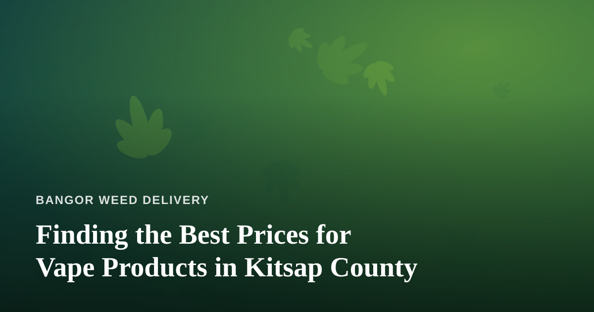 Finding the Best Prices for Vape Products in Kitsap County
