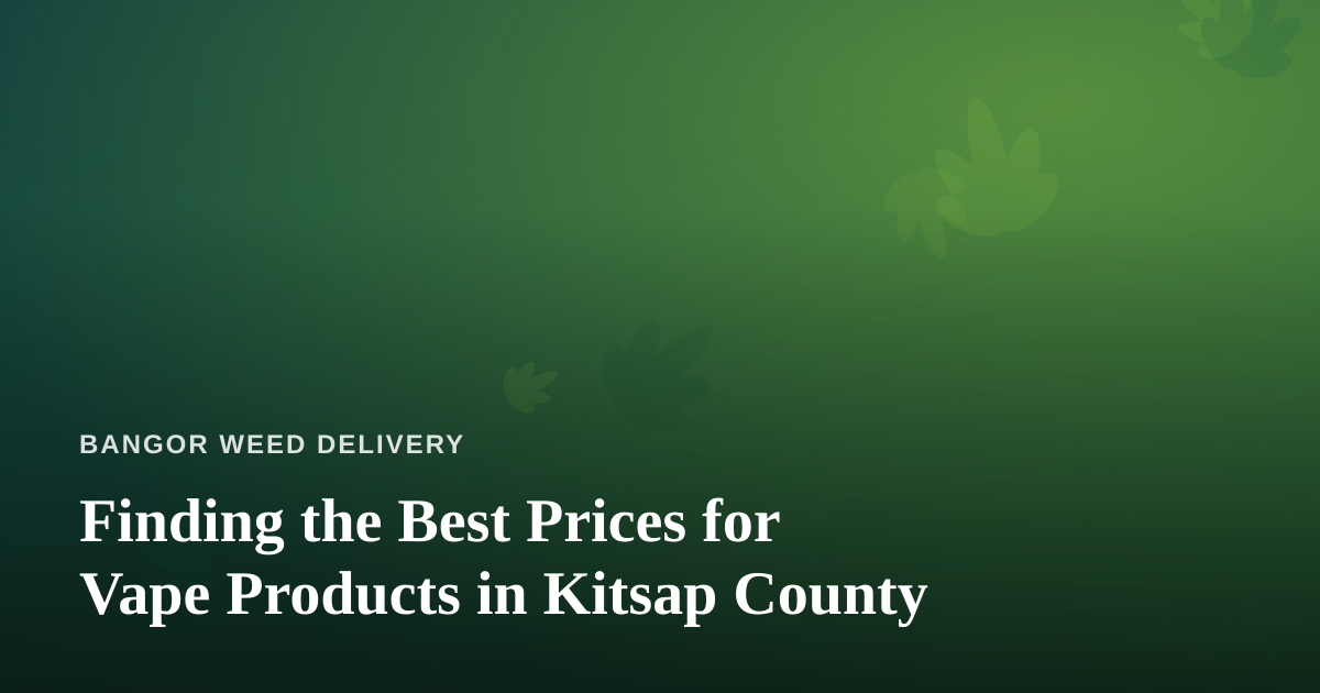 Finding the Best Prices for Vape Products in Kitsap County