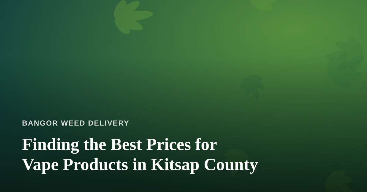 Finding the Best Prices for Vape Products in Kitsap County