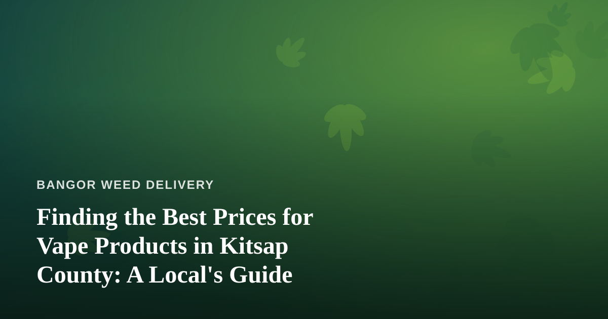 Finding the Best Prices for Vape Products in Kitsap County: A Local’s Guide