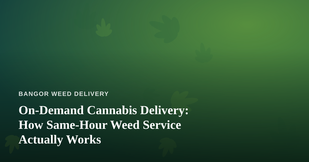On-Demand Cannabis Delivery: How Same-Hour Weed Service Actually Works