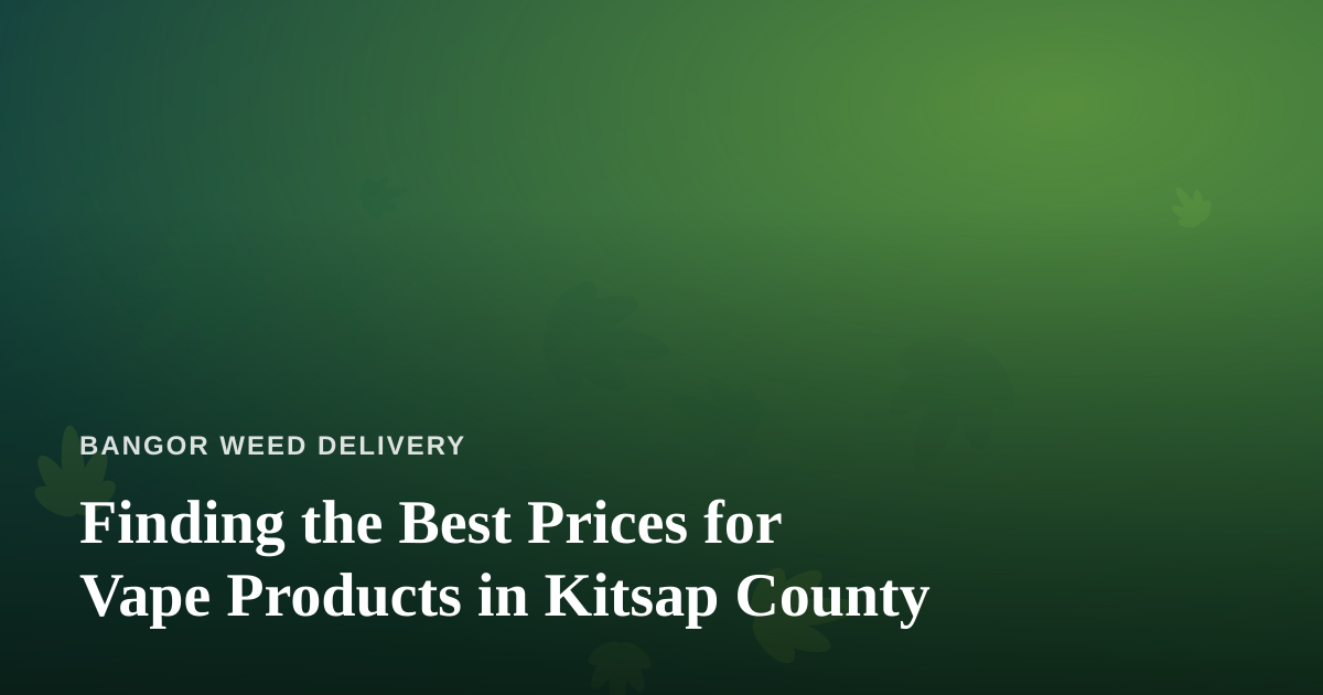 Finding the Best Prices for Vape Products in Kitsap County