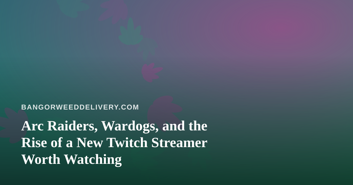 Arc Raiders, Wardogs, and the Rise of a New Twitch Streamer Worth Watching