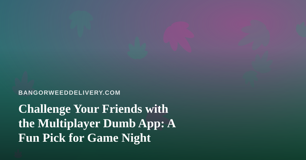 Challenge Your Friends with the Multiplayer Dumb App: A Fun Pick for Game Night