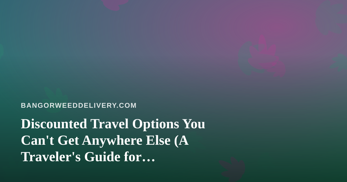 Discounted Travel Options You Can’t Get Anywhere Else (A Traveler’s Guide for Cannabis-Friendly Trips)