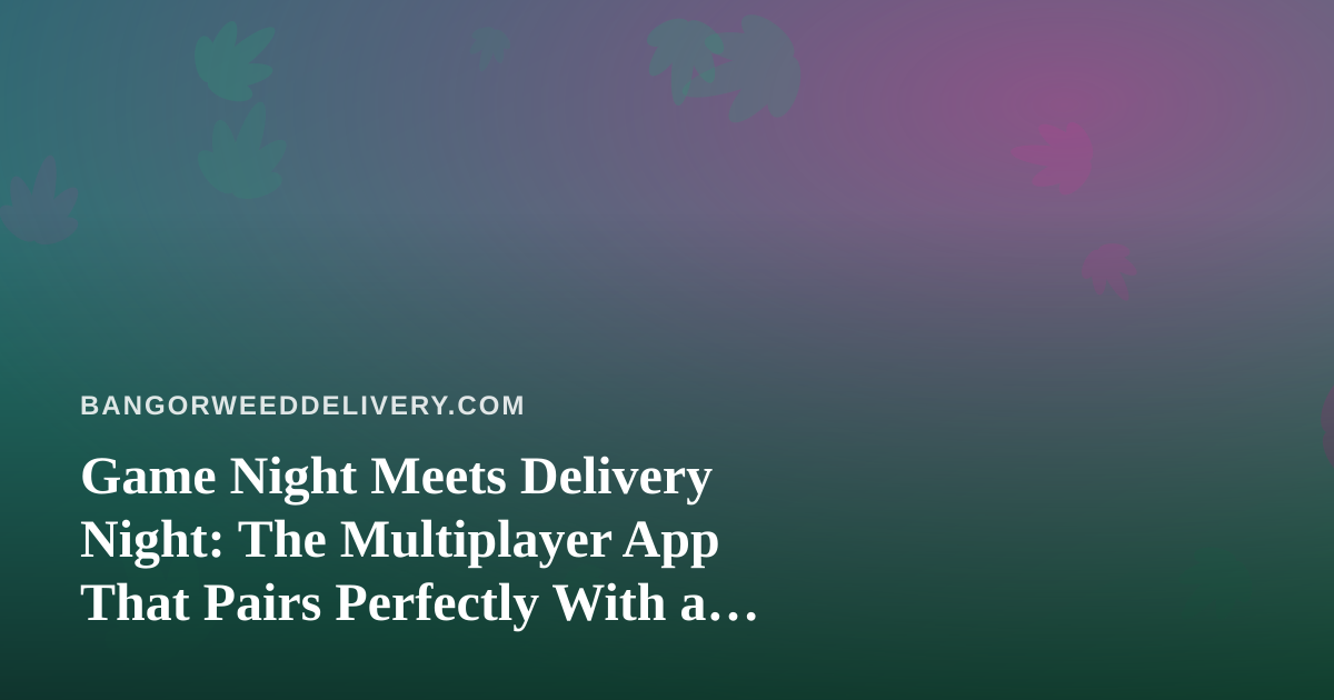 Game Night Meets Delivery Night: The Multiplayer App That Pairs Perfectly With a Chill Evening In