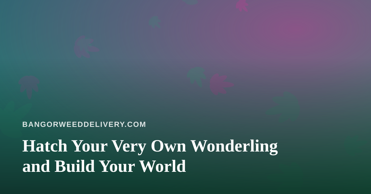 Hatch Your Very Own Wonderling and Build Your World