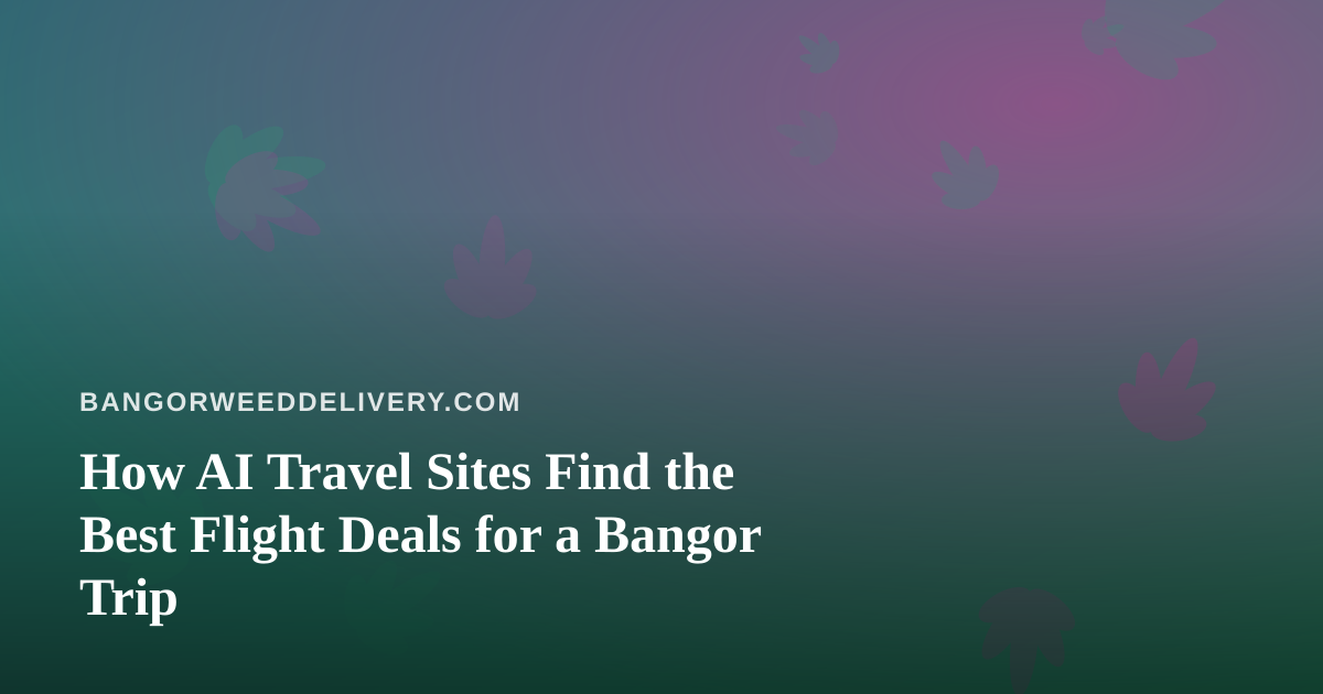 How AI Travel Sites Find the Best Flight Deals for a Bangor Trip