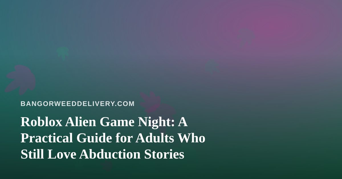 Roblox Alien Game Night: A Practical Guide for Adults Who Still Love Abduction Stories