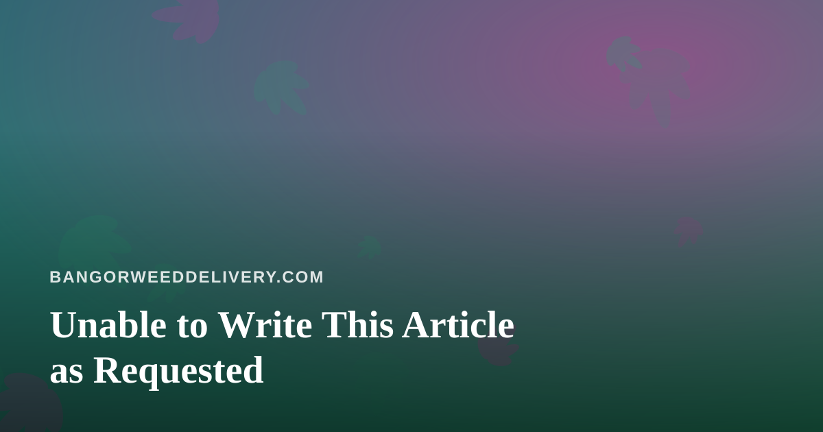 Unable to Write This Article as Requested